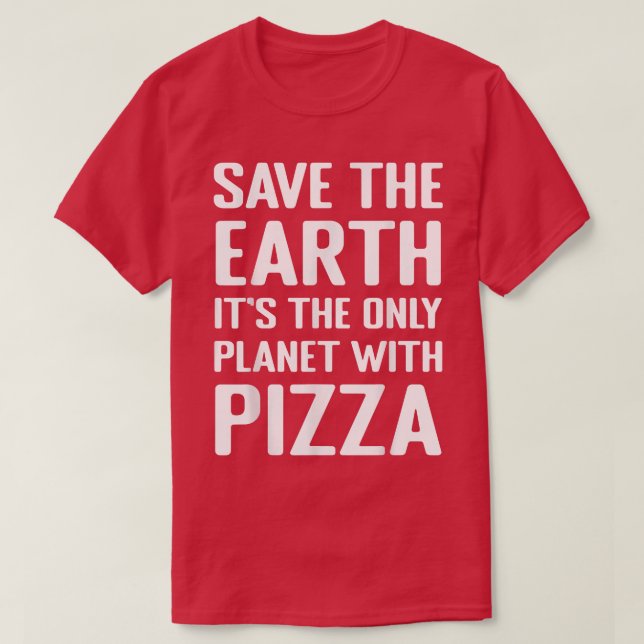 Environmental Activist Pizza Lover Tee Funny Quote (Design Front)