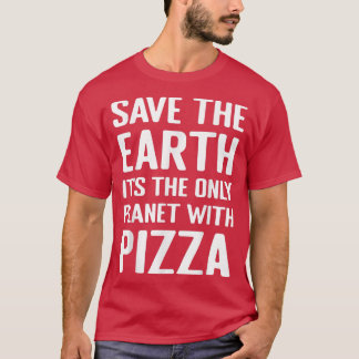 Environmental Activist Pizza Lover Tee Funny Quote