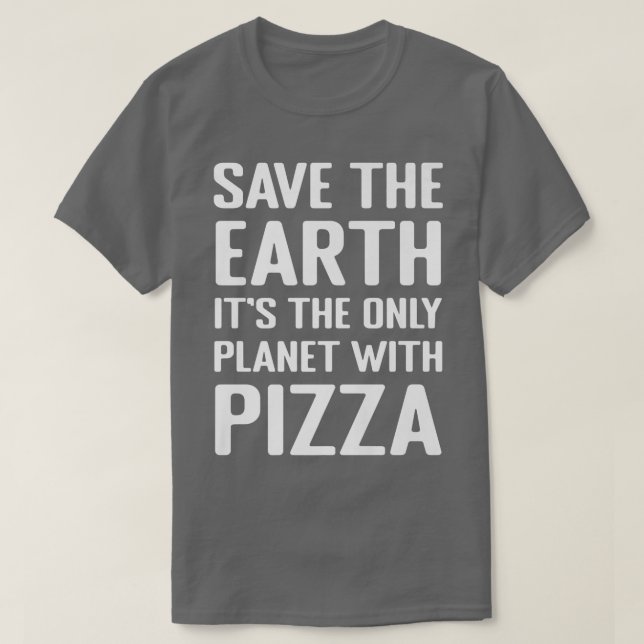 Environmental Activist Pizza Lover Tee Funny Quote (Design Front)