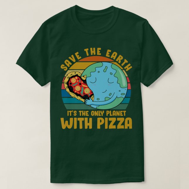 Environmental activist Pizza lover tee Funny Quote (Design Front)