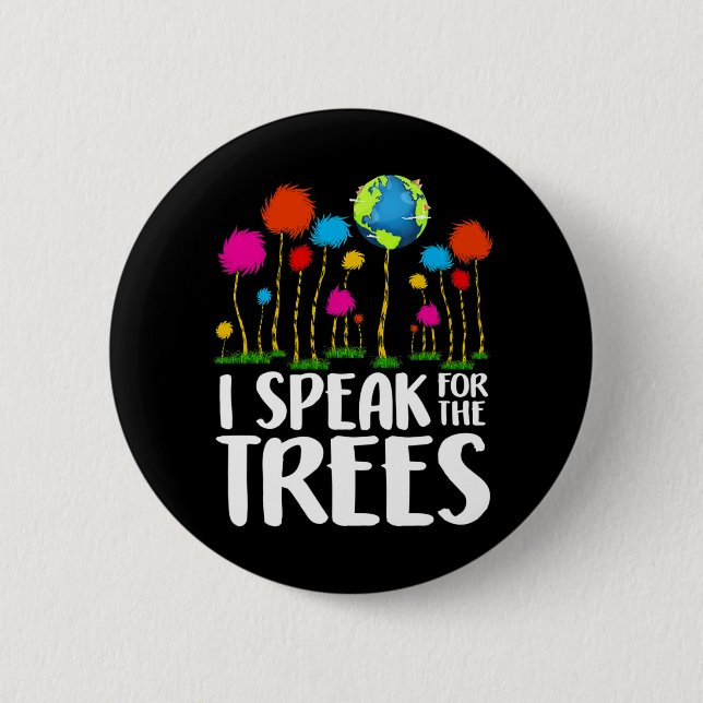 Environmental Awareness I Speak For Trees Earth Da Button (Front)