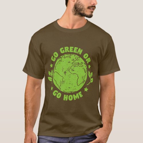 Environmental Earth Day Go Green Or Go Gome T_Shirt