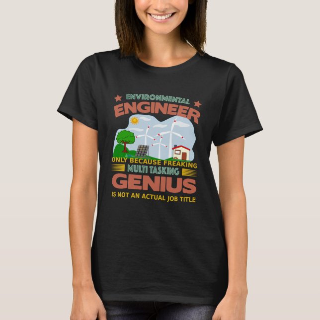 Environmental Engineer freaking multi tasking T-Shirt (Front)