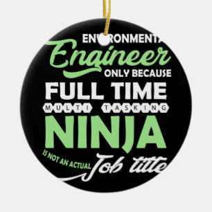 Environmental Engineer Only Because Full Time Ceramic Ornament