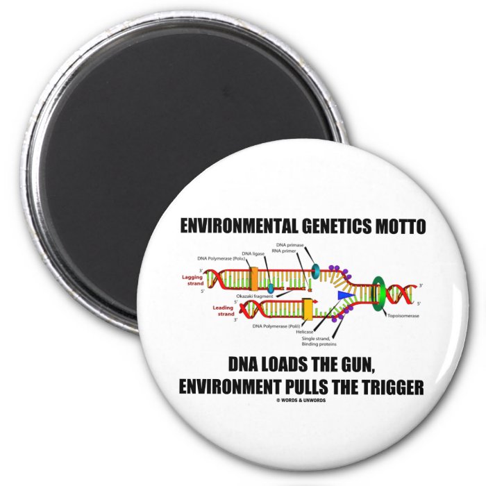 Environmental Genetics Motto DNA Loads Environment Magnets