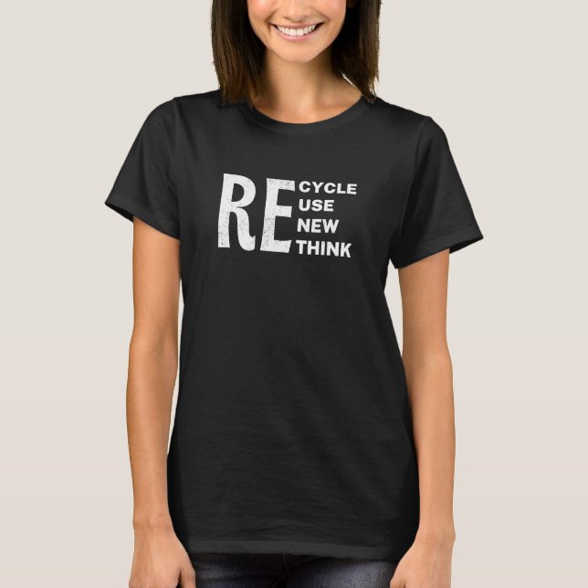 Environmental Recycle Reuse Renew Rethink T-Shirt (Front)