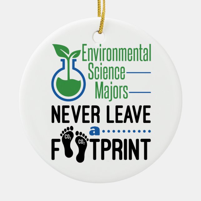 Environmental Science Majors Never Leave Footprint Ceramic Ornament (Front)