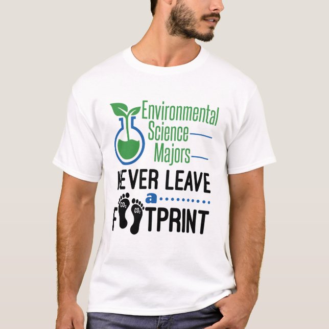 Environmental Science Majors Never Leave Footprint T-Shirt (Front)