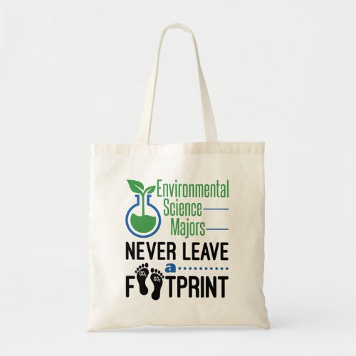Environmental Science Majors Never Leave Footprint Tote Bag