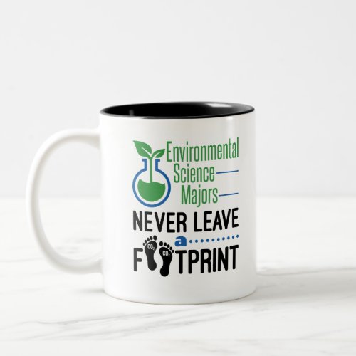 Environmental Science Majors Never Leave Footprint Two_Tone Coffee Mug
