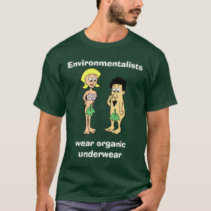 Environmentalists wear organic underwear Dark Ts T-Shirt