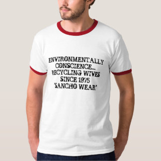 ENVIRONMENTALLY CONSCIENCE....RECYCLING WIVES S... T-Shirt