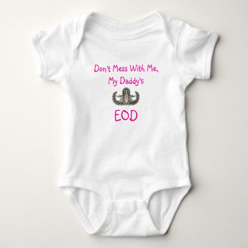 EOD20Basic Dont Mess With Me My Daddys EOD Baby Bodysuit
