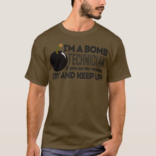 EOD Im A Bomb Technician If I Run Keep Up Navy T_Shirt