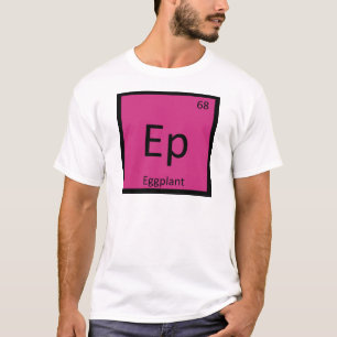 Ep - Eggplant Vegetable Chemistry Periodic Table T-Shirt