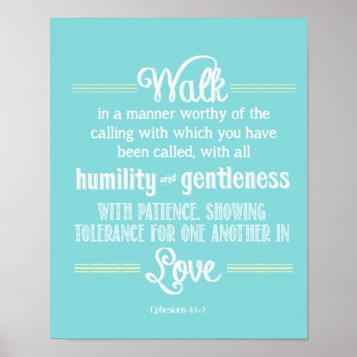 Ephesian 41_2 Walk in a manner worthy Poster