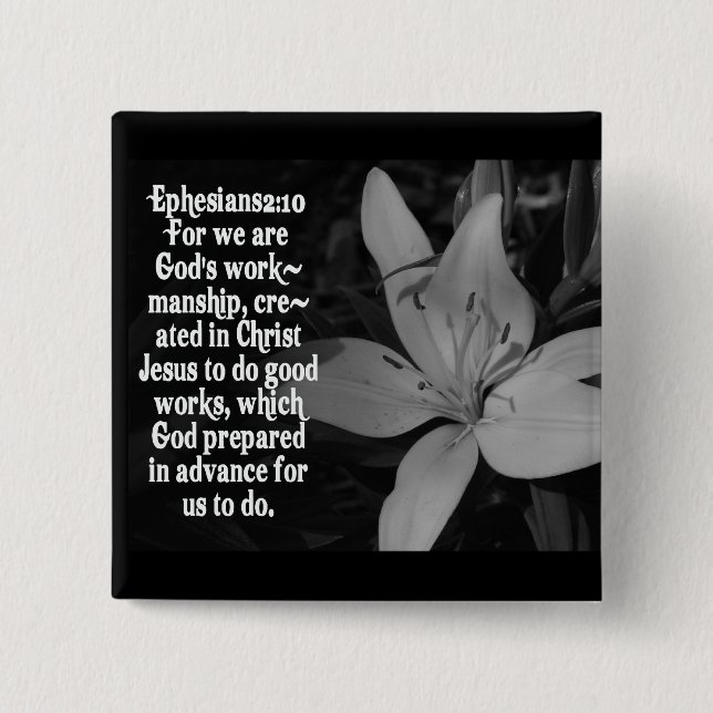 EPHESIANS 2:10 BIBLE SCRIPTURE QUOTE PINBACK BUTTON (Front)
