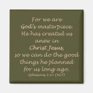 Ephesians 2:10 (NLT) Magnet