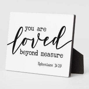 Ephesians 3:19 You are Loved beyond measure Sign Plaque