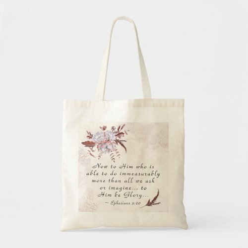 Ephesians 320 To Him who is able to do more Tote Bag