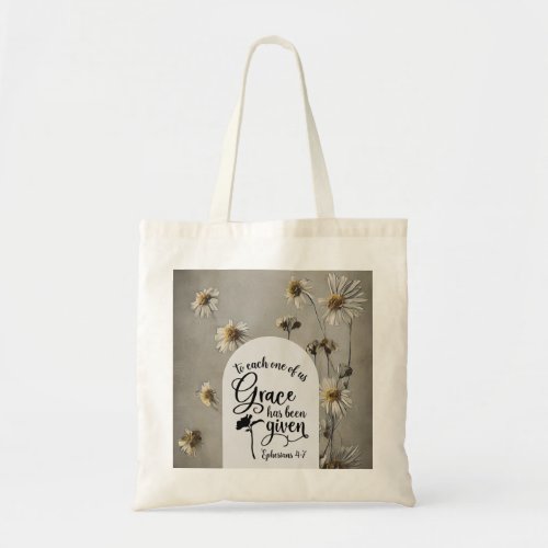 Ephesians 47 To each of us Grace is given Bible  Tote Bag