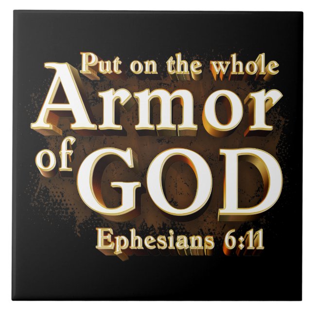 Ephesians 6:11 Put on the Whole Armor of GOD Faith Ceramic Tile (Front)