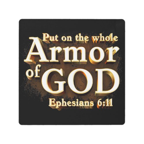 Ephesians 611 Put on the Whole Armor of GOD Faith Metal Print