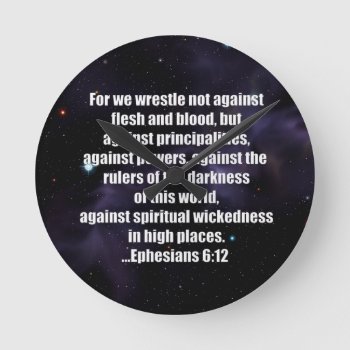 Ephesians 6:12 Bible Verse On Space Background Round Clock by Christian_Soldier at Zazzle