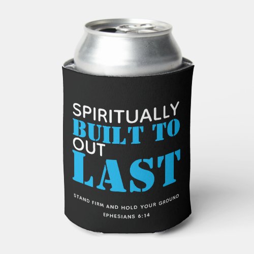 Ephesians 6 BUILT TO LAST Christian Can Cooler