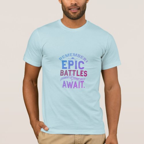 Epic Battles Await T_Shirt