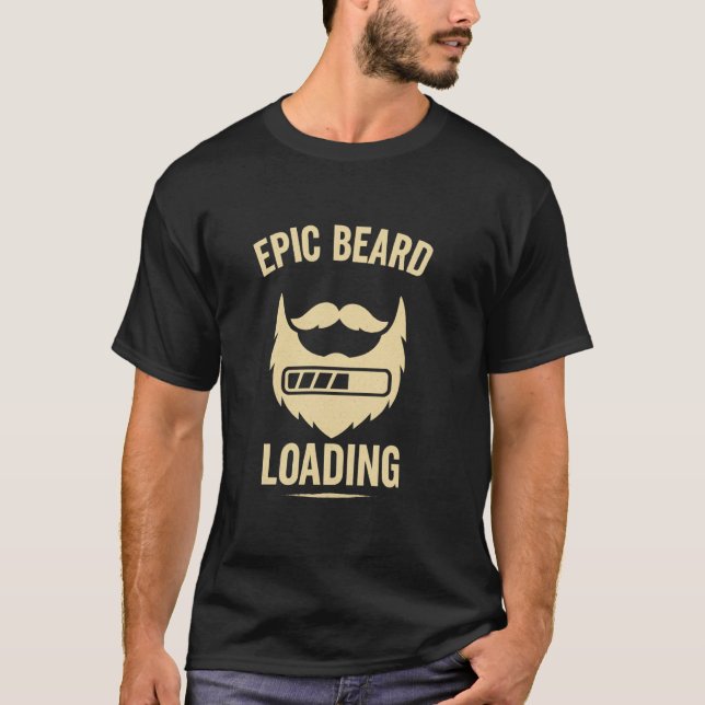Epic Beard Loading Growth Joke with Retro Loading  T-Shirt (Front)