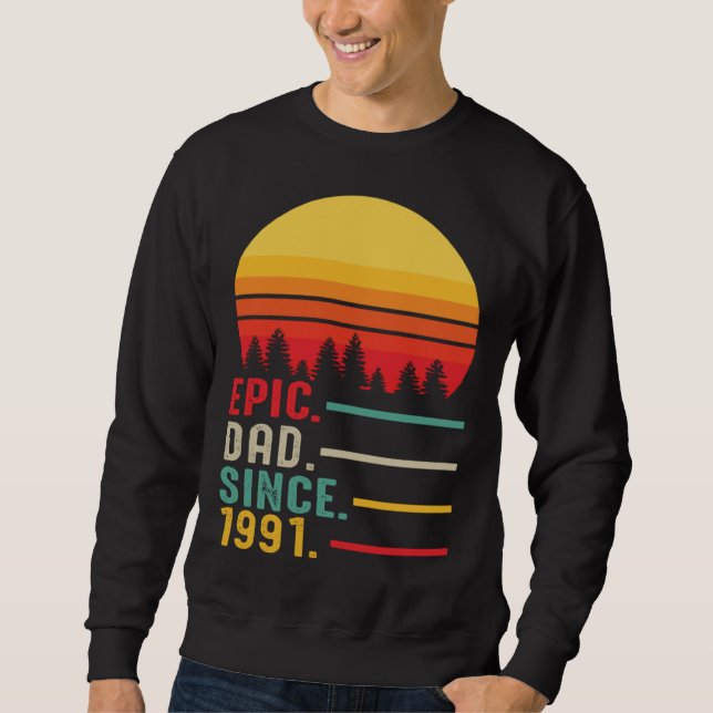 Epic Dad Since 1991 Happy Fathers Day Sweatshirt (Front)
