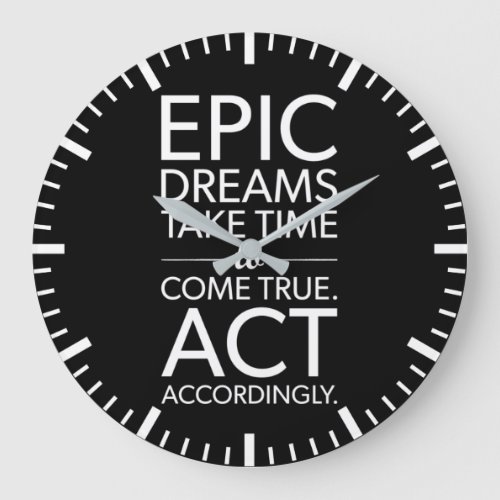 Epic Dreams Take Time _ Success Motivational Large Large Clock
