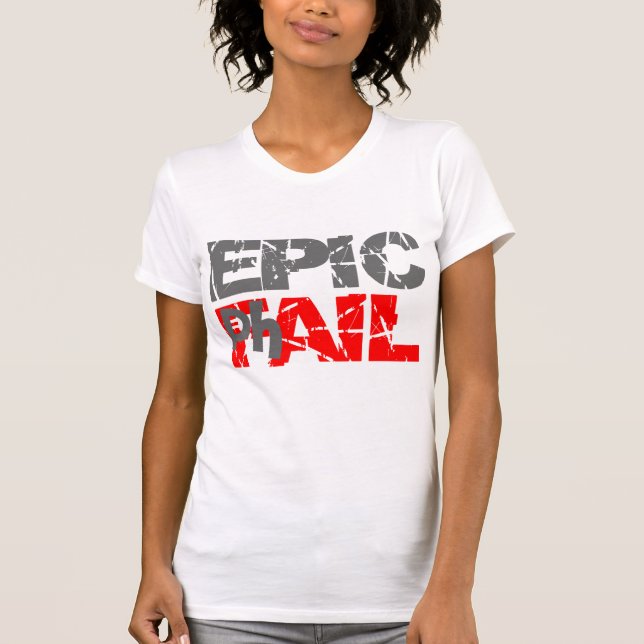 Epic Fail T-Shirt (Front)