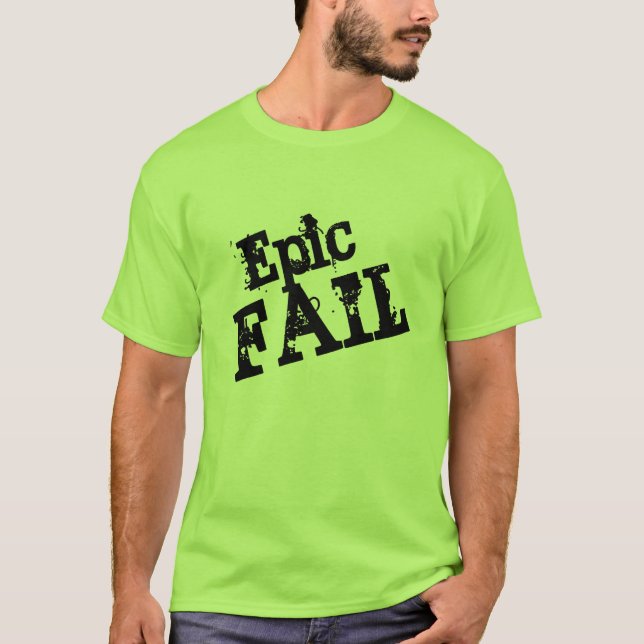 Epic Fail T-Shirt (Front)