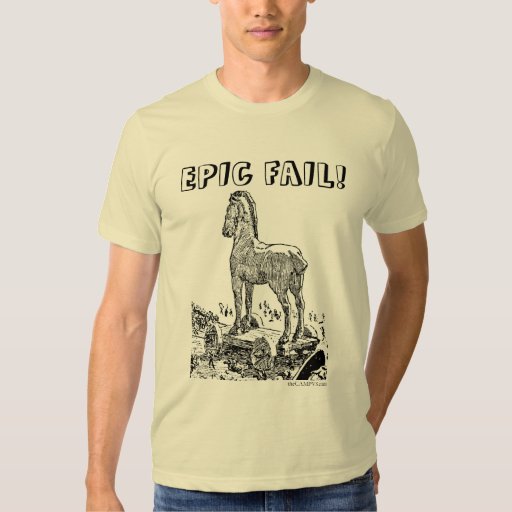 EPIC FAIL! T SHIRTS | Zazzle