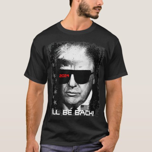Epic Funny Trump 2024 Sunglasses Ill Be Back Pull T_Shirt