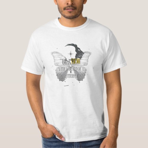 EPIC GYM _ Be a Lion with a heart of a Butterfly T_Shirt