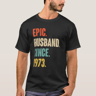 Epic Husband Since 1973 49 Wedding Anniversary F T-Shirt