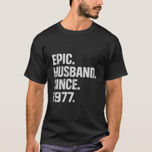 Epic Husband Since 1977 46Th Wedding Anniversary T-Shirt