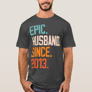 Epic Husband Since 2013 Family Marriage Couple Rel T-Shirt