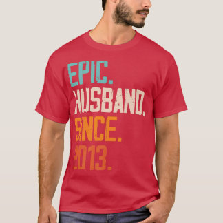 Epic Husband Since 2013 Family Marriage Couple Rel T-Shirt