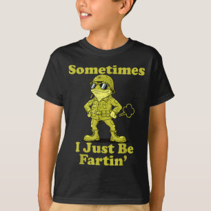 Epic I Frog Humor Sarcastic Sometimes Just Fartin T-Shirt
