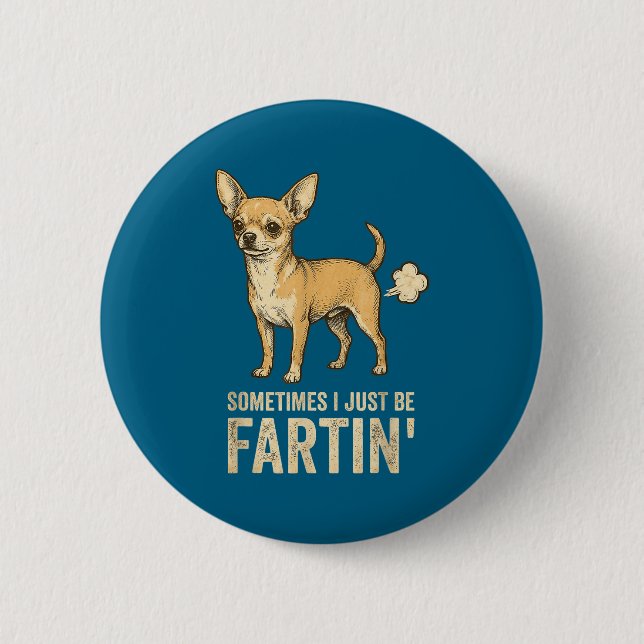 Epic Just Dog Sometimes Chihuahua I Fart Farting Button (Front)