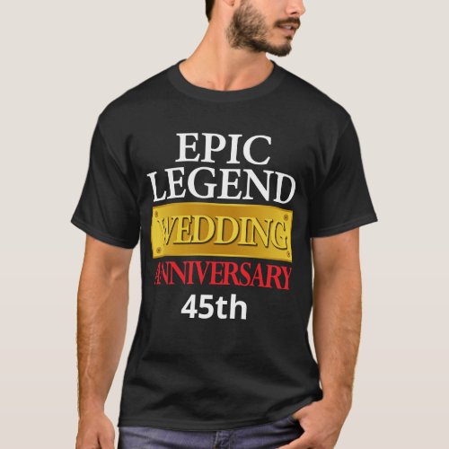 Epic Legend Wedding Anniversary Personalize T_Shirt