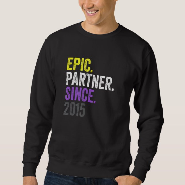 Epic Partner Since 2015 Anniversary Non Binary Pri Sweatshirt (Front)