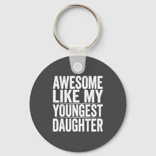 Epic s Day Like Daughter Youngest Mother Father Keychain