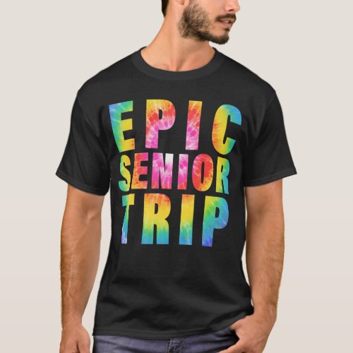Epic Senior Trip 2023 Tie Dye Matching Class of T_Shirt