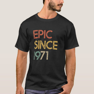 Epic Since 1971 Men Women 50Th Birthday 50 Year Ol T-Shirt