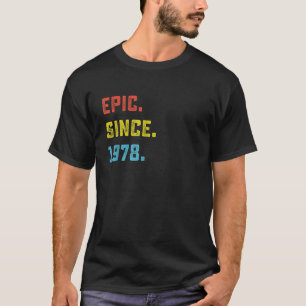 Epic Since 1978 45th Birthday Gift For 45 Years Ol T-Shirt